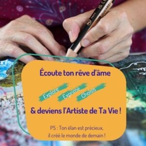 Écoute ton rêve d’âme et deviens l’artiste de ta vie